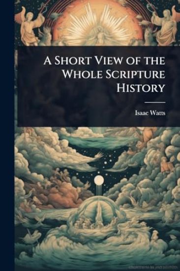 A Short View of the Whole Scripture History