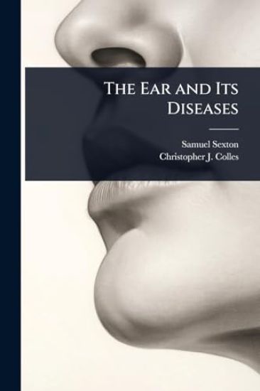 The Ear and Its Diseases