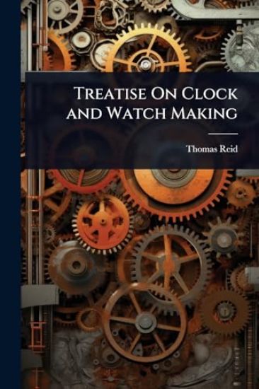 Treatise On Clock and Watch Making