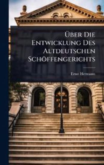 Ã?ber Die Entwicklung Des Altdeutschen Schöffengerichts