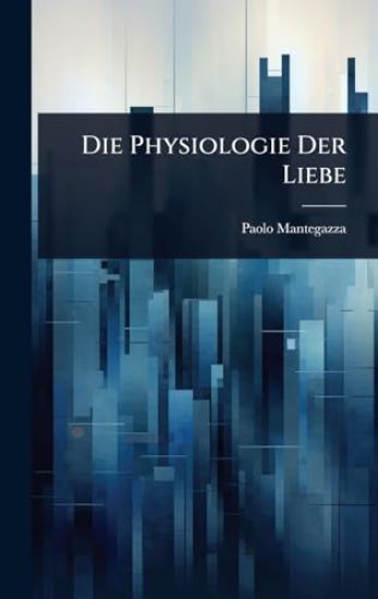 Die Physiologie Der Liebe