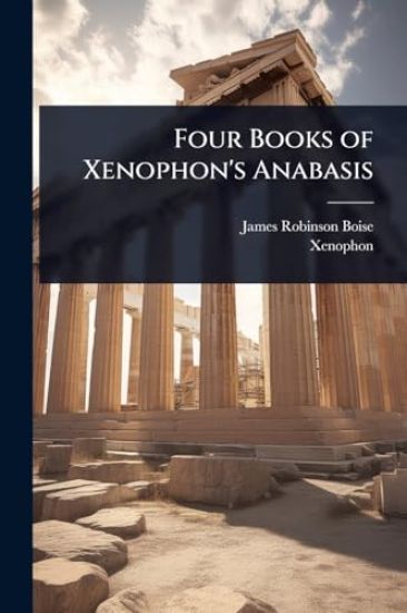 Four Books of Xenophon's Anabasis