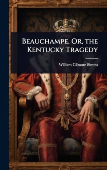 Beauchampe, Or, the Kentucky Tragedy
