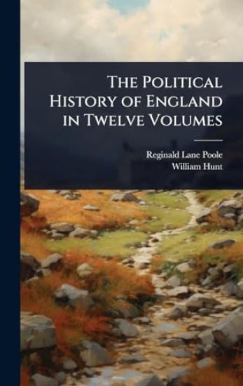 The Political History of England in Twelve Volumes
