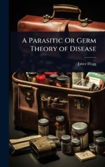 A Parasitic Or Germ Theory of Disease
