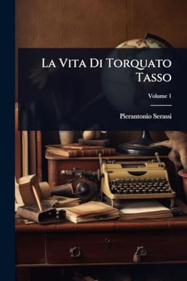 La Vita Di Torquato Tasso