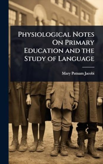 Physiological Notes On Primary Education and the Study of Language