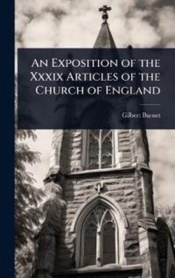 An Exposition of the Xxxix Articles of the Church of England