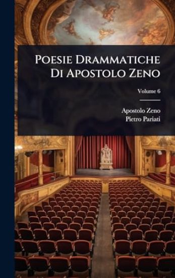 Poesie Drammatiche Di Apostolo Zeno