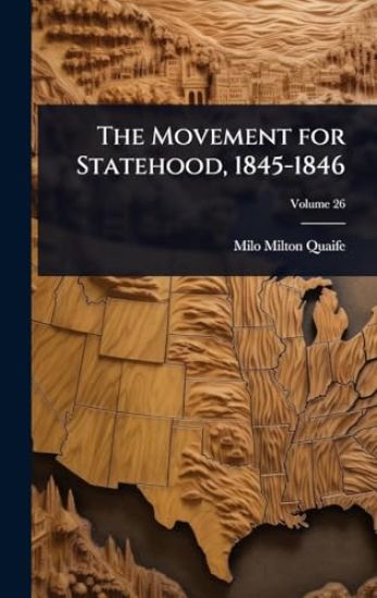 The Movement for Statehood, 1845-1846