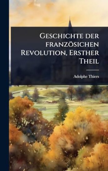 Geschichte der französichen Revolution, Ersther Theil