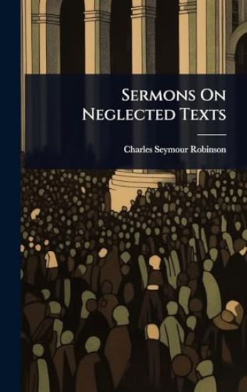 Sermons On Neglected Texts