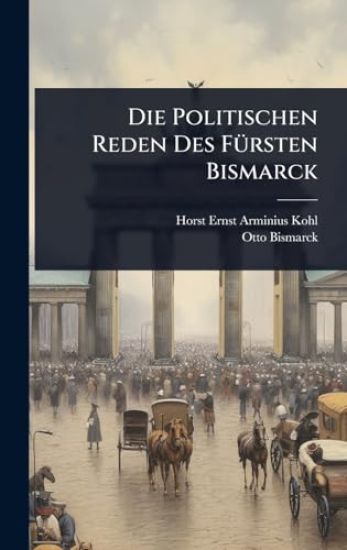 Die Politischen Reden Des FÃ1/4rsten Bismarck
