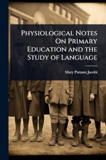 Physiological Notes On Primary Education and the Study of Language