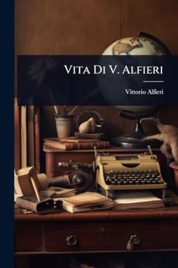 Vita Di V. Alfieri