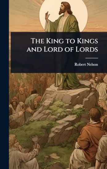 The King to Kings and Lord of Lords