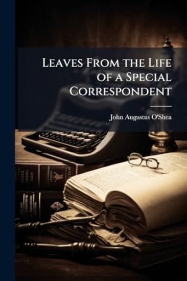 Leaves From the Life of a Special Correspondent