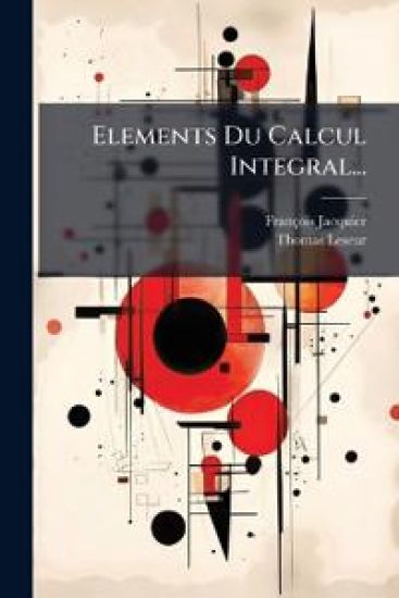 Elements Du Calcul Integral...