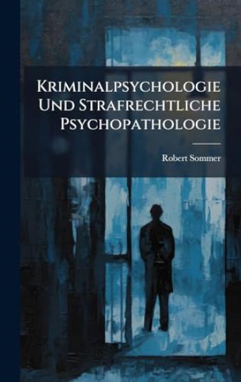 Kriminalpsychologie Und Strafrechtliche Psychopathologie