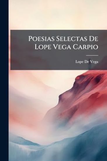 Poesias Selectas De Lope Vega Carpio – Lope De Vega, kirjan kansikuva