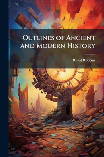 Outlines of Ancient and Modern History