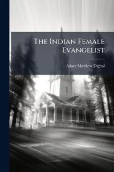The Indian Female Evangelist