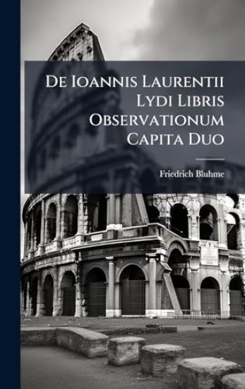 De Ioannis Laurentii Lydi Libris Observationum Capita Duo