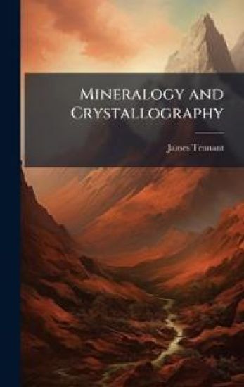 Mineralogy and Crystallography