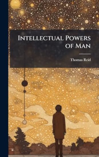 Intellectual Powers of Man