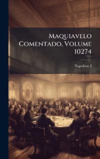 Maquiavelo Comentado, Volume 10274