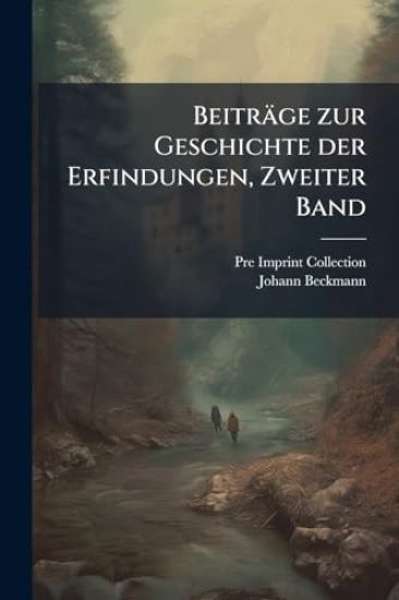Beiträge zur Geschichte der Erfindungen, Zweiter Band