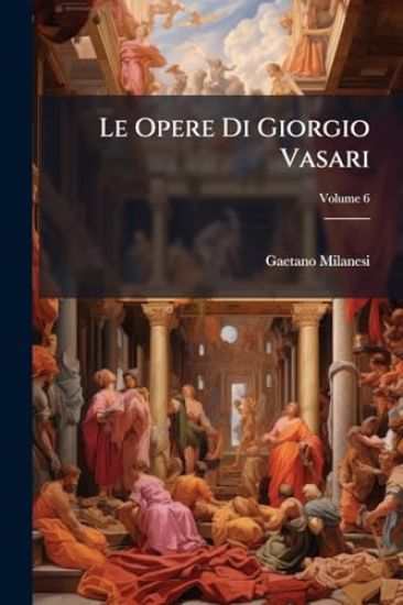 Le Opere Di Giorgio Vasari