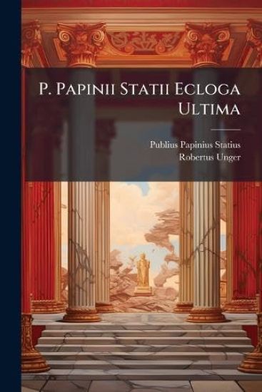 P. Papinii Statii Ecloga Ultima