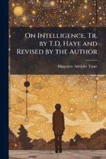 On Intelligence, Tr. by T.D. Haye and Revised by the Author
