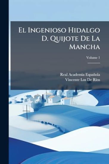 El Ingenioso Hidalgo D. Quijote De La Mancha