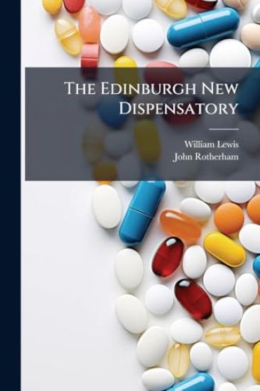 The Edinburgh New Dispensatory