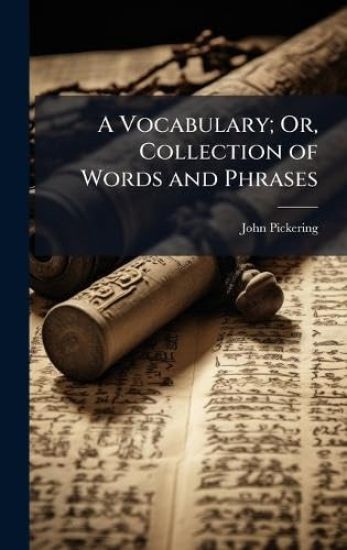 A Vocabulary; Or, Collection of Words and Phrases