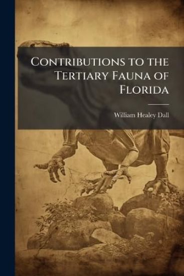 Contributions to the Tertiary Fauna of Florida