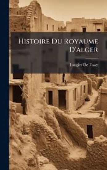 Histoire Du Royaume D'alger