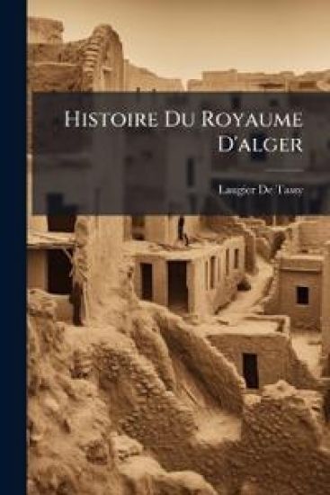 Histoire Du Royaume D'alger