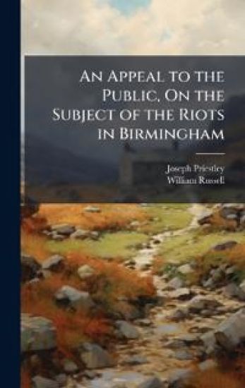 An Appeal to the Public, On the Subject of the Riots in Birmingham