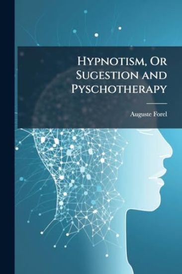 Hypnotism, Or Sugestion and Pyschotherapy