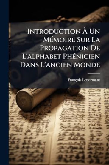 Introduction Ã? Un MÃ(c)moire Sur La Propagation De L'alphabet PhÃ(c)nicien Dans L'ancien Monde