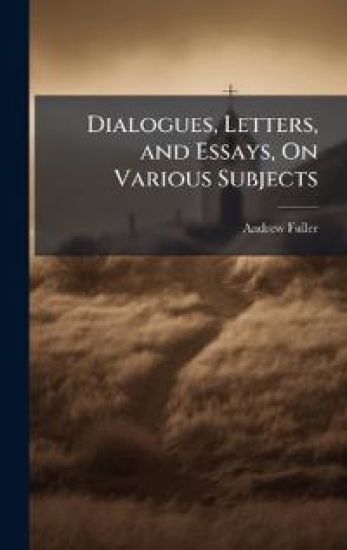 Dialogues, Letters, and Essays, On Various Subjects