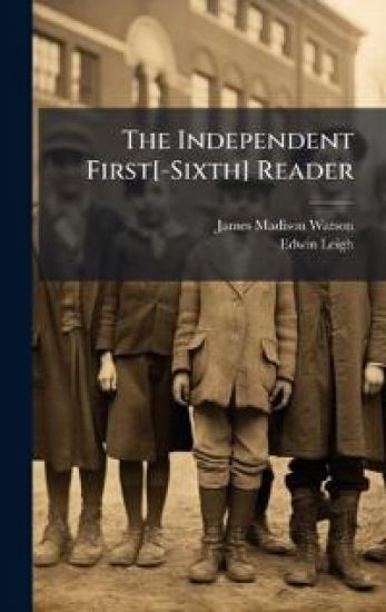 The Independent First[-Sixth] Reader