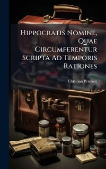Hippocratis Nomine, Quae Circumferentur Scripta Ad Temporis Rationes