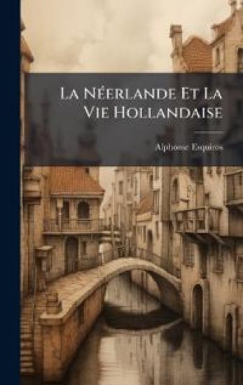 La NÃ(c)erlande Et La Vie Hollandaise