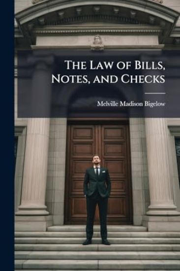 The Law of Bills, Notes, and Checks