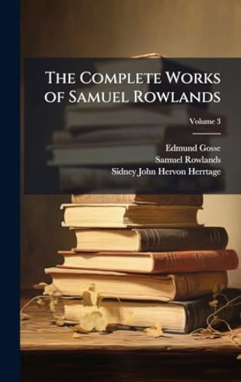 The Complete Works of Samuel Rowlands