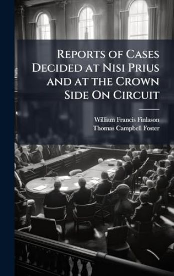 Reports of Cases Decided at Nisi Prius and at the Crown Side On Circuit